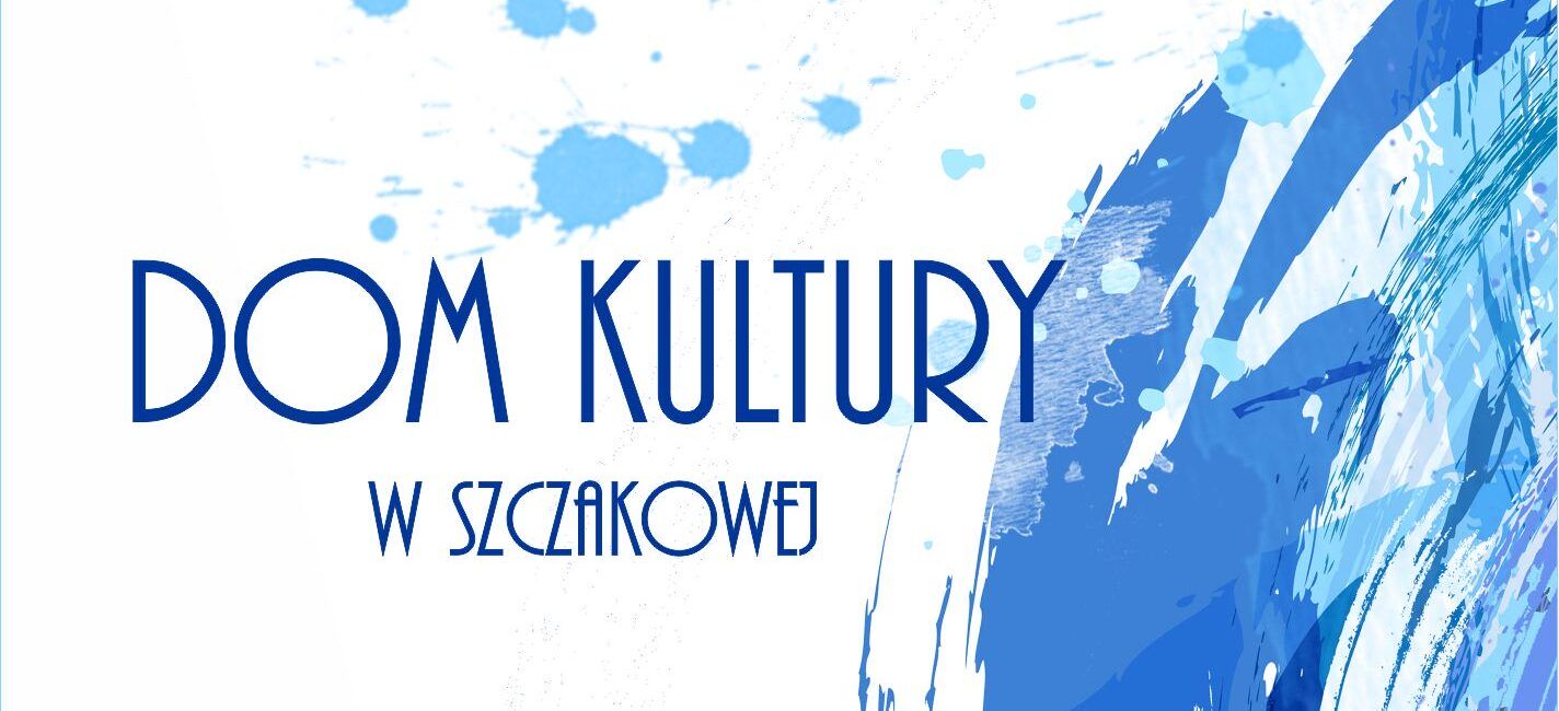 Napis Dom Kultury w Szczakowej na biało niebieskim tle