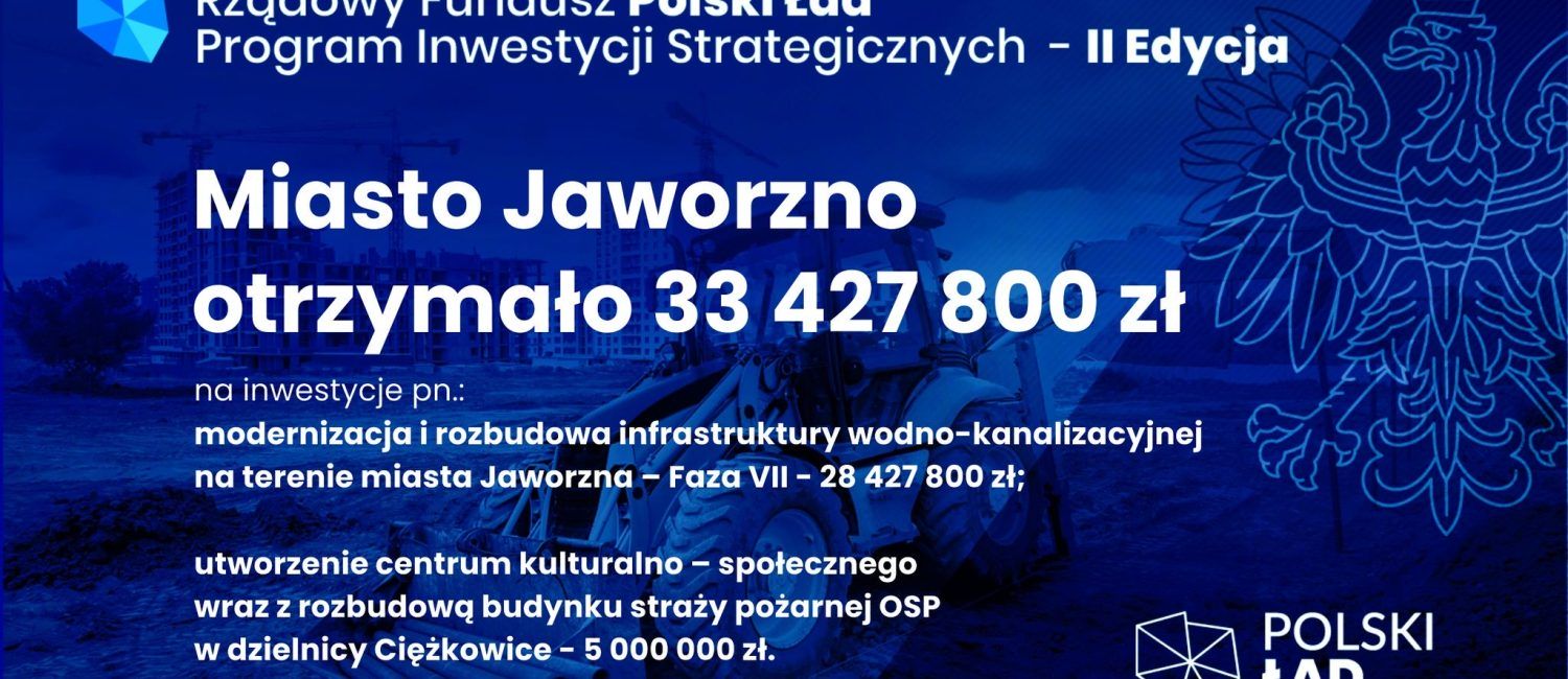 Tablica informująco o przyznaniu Jaworznu środków finansowych w kwocie 33 427 800 zł z Rządowego Programu Polski Ład